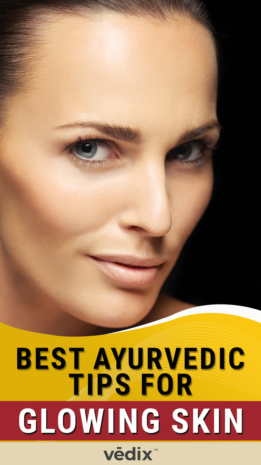 Best Ayurvedic Tips For Glowing Skin – Vedix