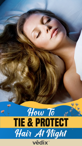 How To Tie And Protect Hair While Sleeping