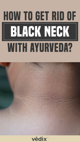 Ayurvedic Remedies Ro Treat Black Neck