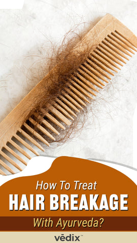 Ayurvedic Remedies For Hair Breakage