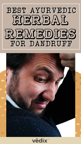 Best Ayurvedic Herbal Remedies For Dandruff