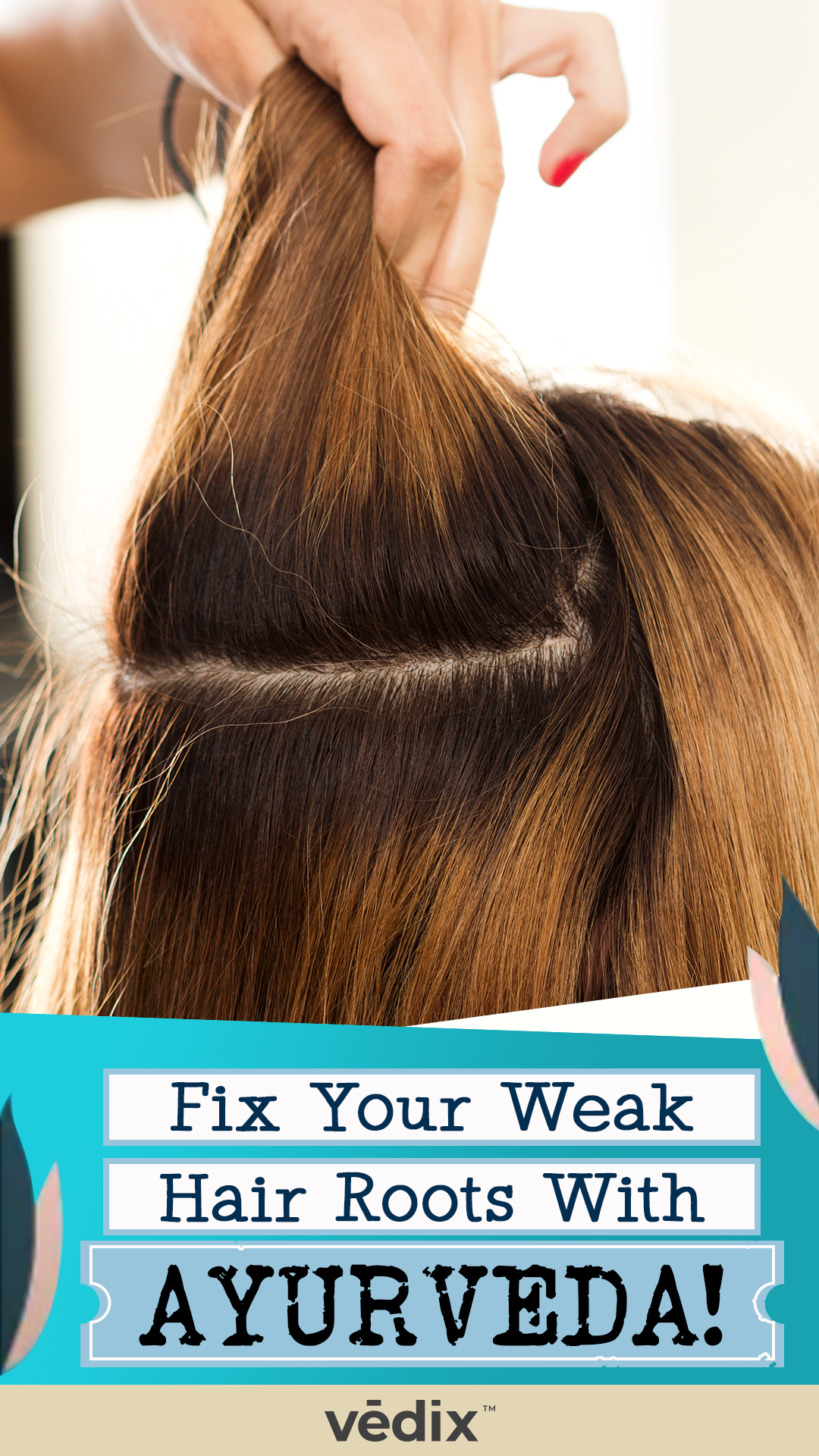 Ayurvedic Ways To Strengthen Weak Hair Roots